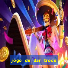 jogo de dar troco em dinheiro